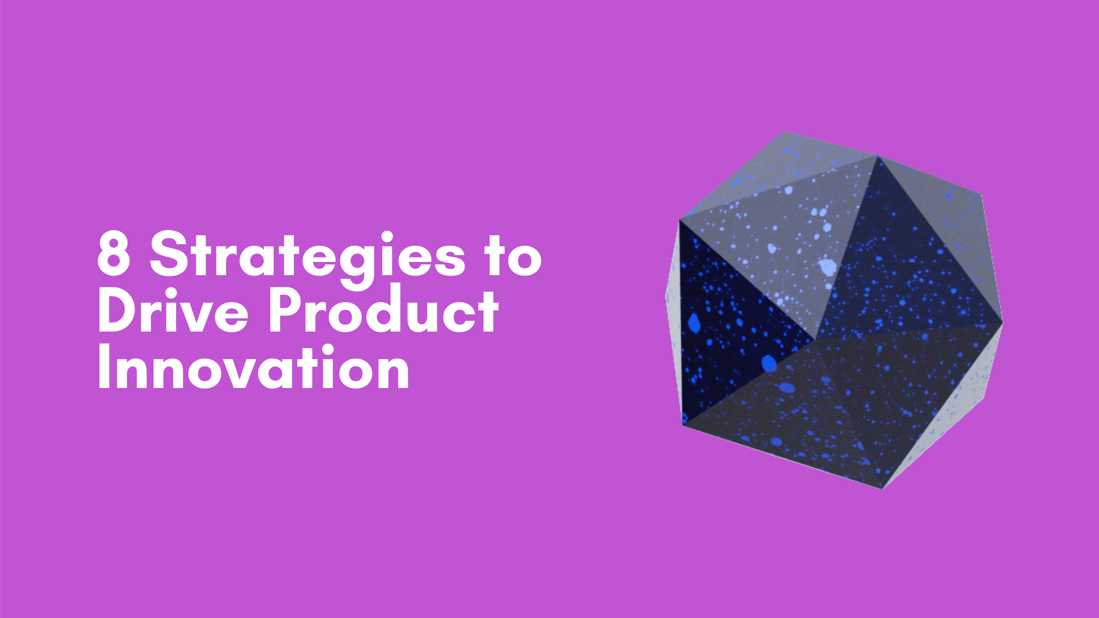 8 Strategies to Drive Product Innovation